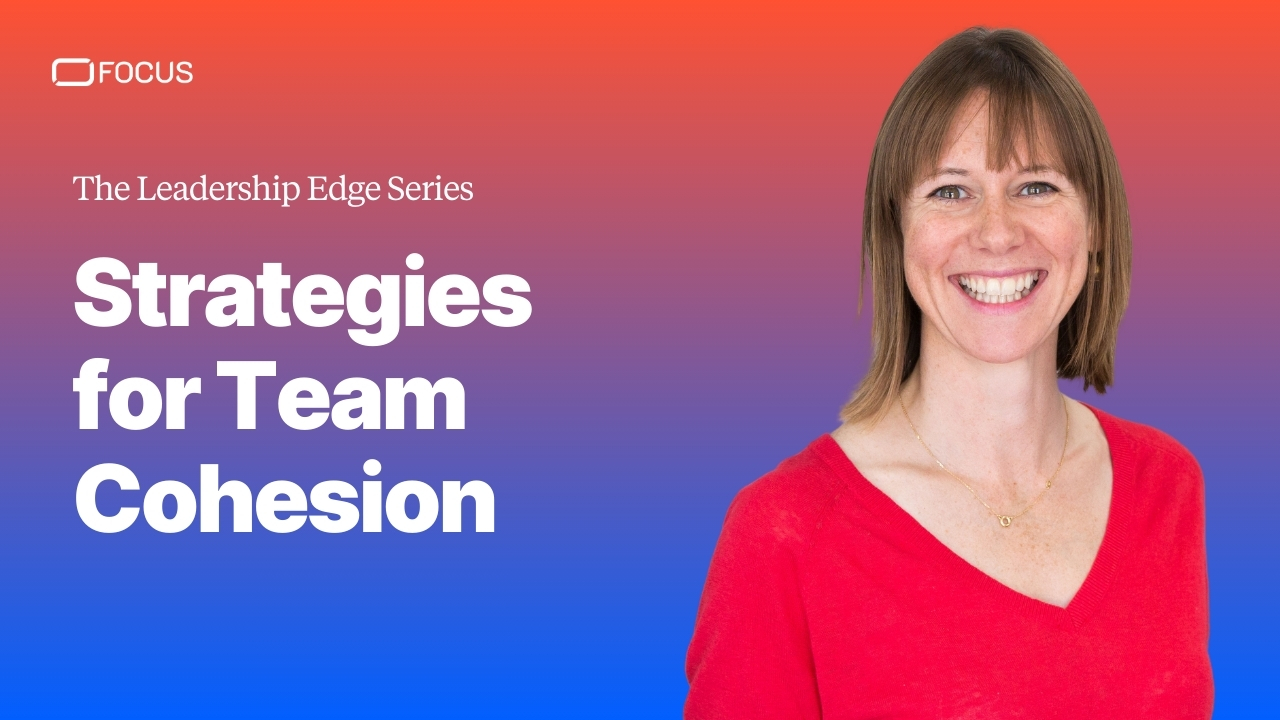 Team Cohesion Strategies | The Leadership Edge with Anna Edwards