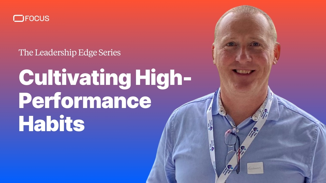 High-performance is a habit | The Leadership Edge with Calum Arthur