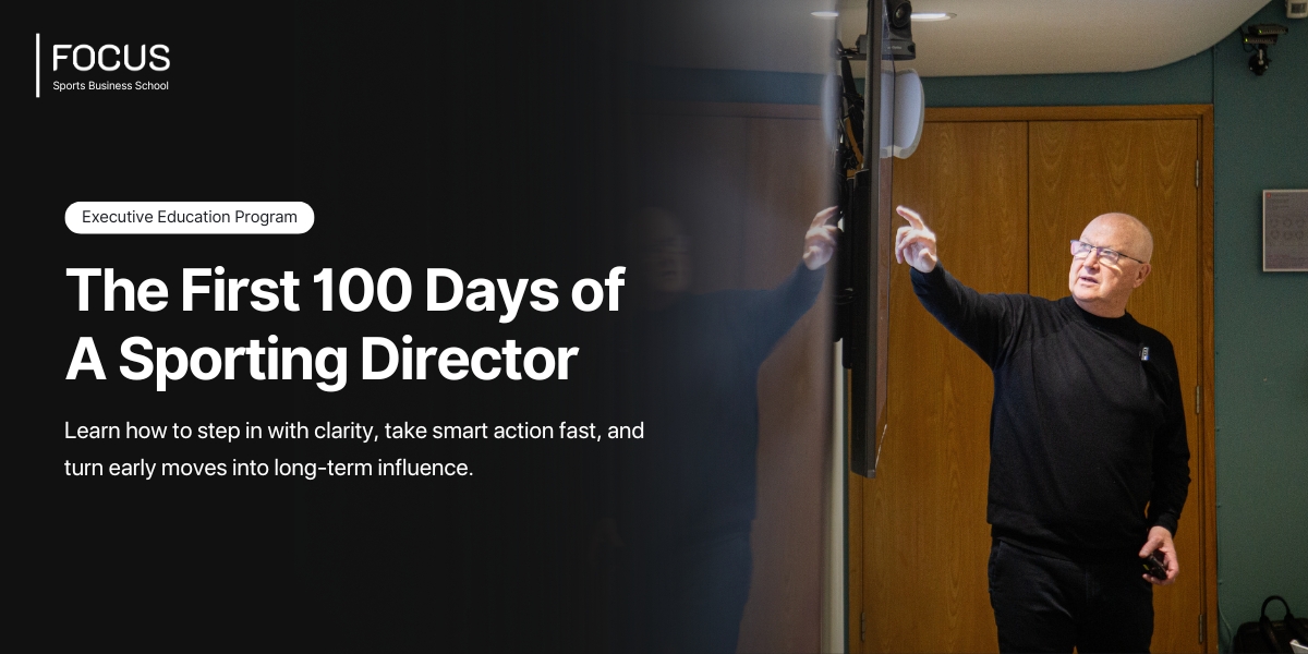 The First 100 Days of A Sporting Director_FOCUS_Les Reed_Dan Ashwort_Executive Education