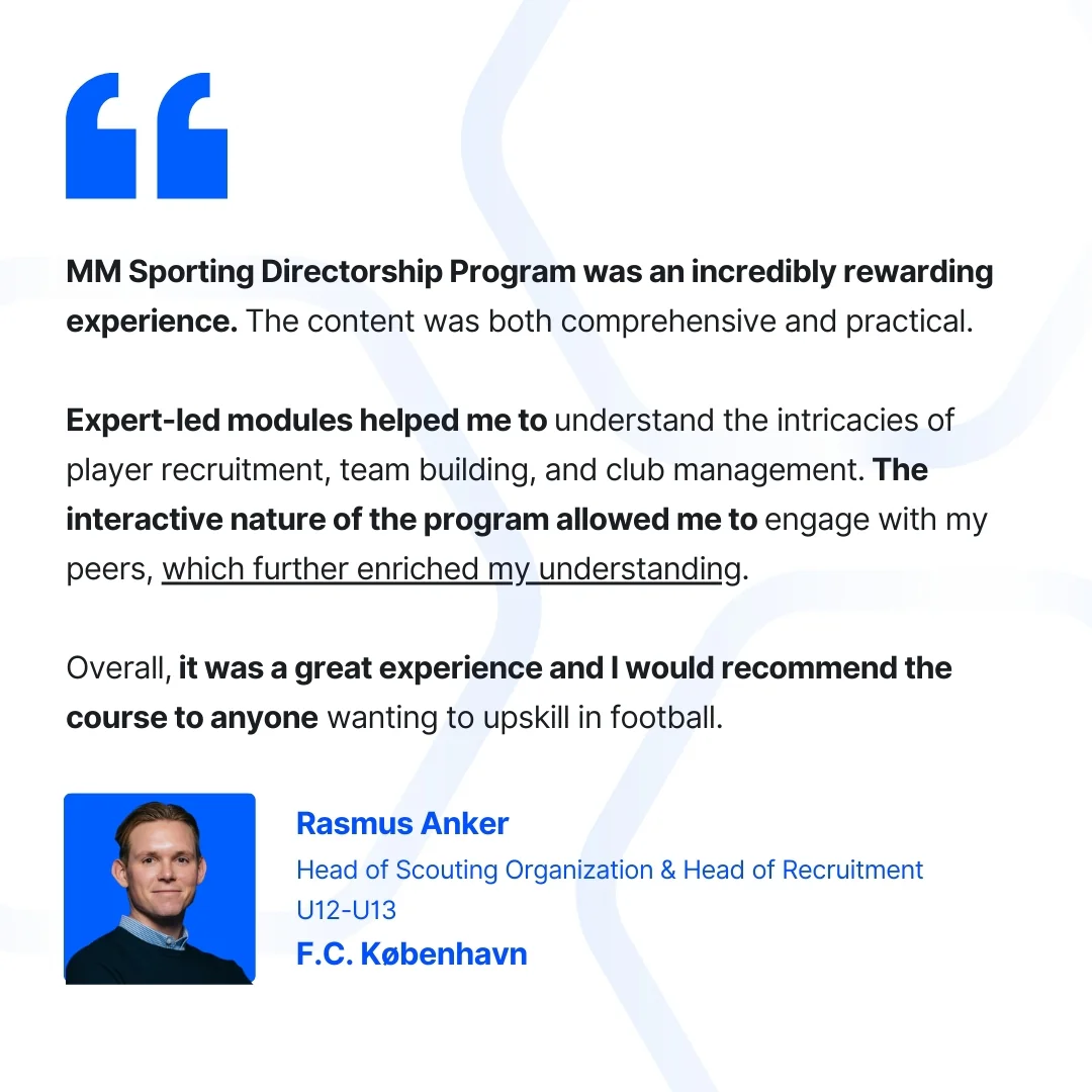 Rasmus Anker Head of Scouting Organization & Head of Recruitment U12-U13 F.C. København-Mini MBA Sporting Directorship Program